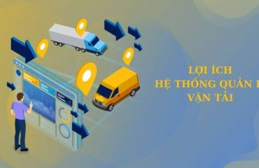 Lợi ích của hệ thống quản lý vận tải (TMS) mang lại doanh nghiệp