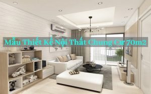 mẫu thiết kế nội thất chung cư 70m2