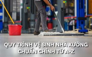 quy trình vệ sinh nhà xưởng